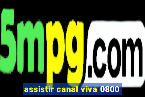 assistir canal viva 0800